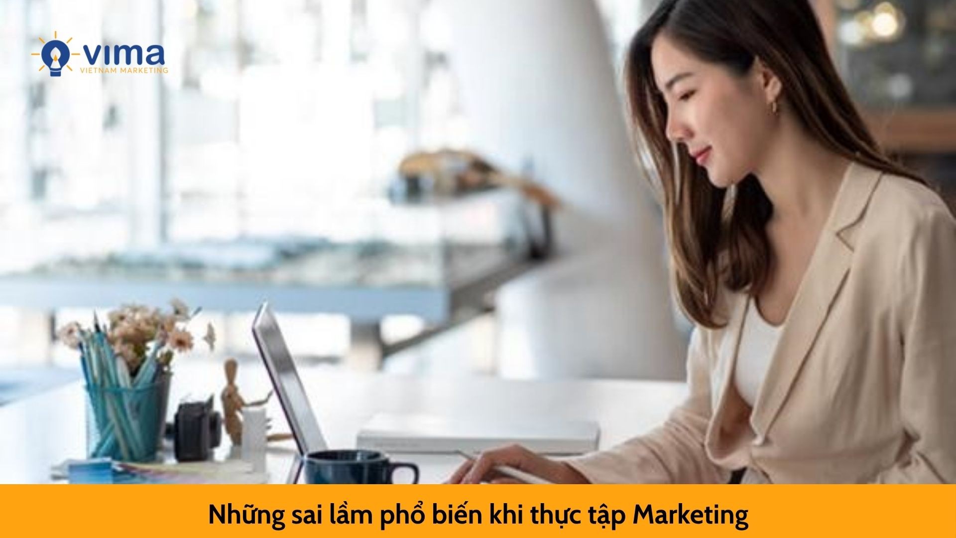Những sai lầm phổ biến khi thực tập Marketing